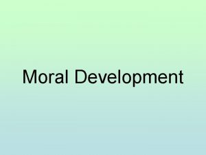 Moral Development Kohlbergs Theory of Moral Development Assessed