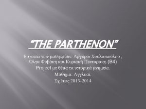 The Parthenon History of Parthenon o The Parthenon
