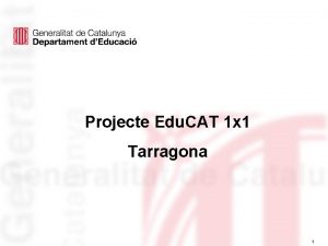 Projecte Edu CAT 1 x 1 Tarragona 1