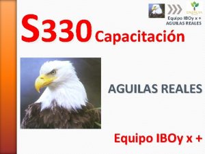S 330 Equipo IBOy x AGUILAS REALES Capacitacin