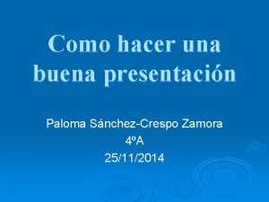 Como hacer una buena presentacin Paloma SnchezCrespo Zamora