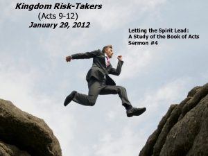 Kingdom RiskTakers Acts 9 12 January 29 2012