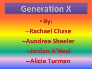 Generation X By Rachael Chase Aundrea Sheeler Jordan