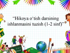 Hikoya otish darsining ishlanmasini tuzish 1 2 sinf