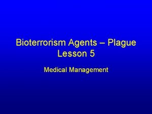 Bioterrorism Agents Plague Lesson 5 Medical Management Objectives
