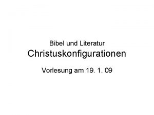 Bibel und Literatur Christuskonfigurationen Vorlesung am 19 1
