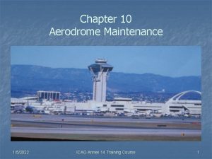 Chapter 10 Aerodrome Maintenance 152022 ICAO Annex 14