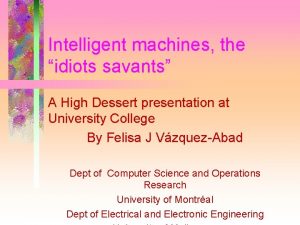 Intelligent machines the idiots savants A High Dessert