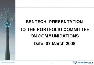 SENTECH PRESENTATION TO THE PORTFOLIO COMMITTEE ON COMMUNICATIONS