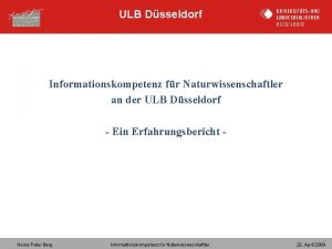 ULB Dsseldorf Informationskompetenz fr Naturwissenschaftler an der ULB