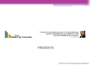 PRESENTA Click con el mouse para avanzar Los