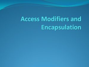 Access Modifiers and Encapsulation Banking Service class Banking