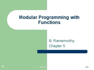 Modular Programming with Functions B Ramamurthy Chapter 5