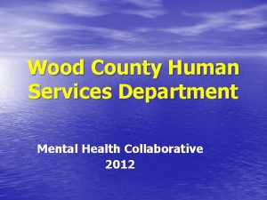 Wood County Human Services Department Mental Health Collaborative