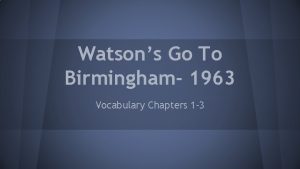 Watsons Go To Birmingham 1963 Vocabulary Chapters 1