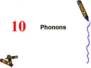 10 Phonons 10 1 Infrared active phonons The 10 Phonons 10 1 Infrared active phonons The