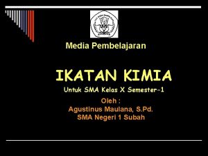 Media Pembelajaran IKATAN KIMIA Untuk SMA Kelas X