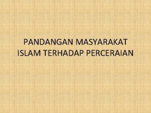 PANDANGAN MASYARAKAT ISLAM TERHADAP PERCERAIAN Perkara halal yang