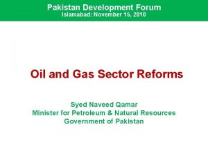 Pakistan Development Forum Islamabad November 15 2010 Oil