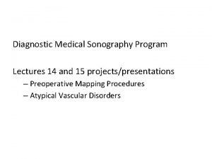 Diagnostic Medical Sonography Program Lectures 14 and 15