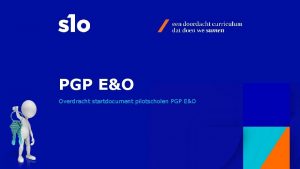 PGP EO Overdracht startdocument pilotscholen PGP EO Rob