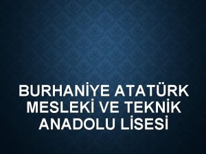 BURHANYE ATATRK MESLEK VE TEKNK ANADOLU LSES NEDEN