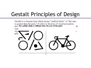 Gestalt Principles of Design Gestalt is a German