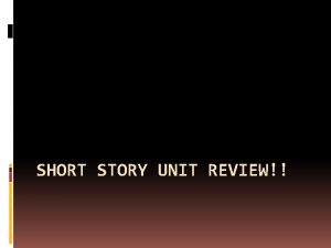 SHORT STORY UNIT REVIEW A Visit to Grandmother