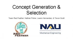 Concept Generation Selection Team Red Feather Nathan Fisher