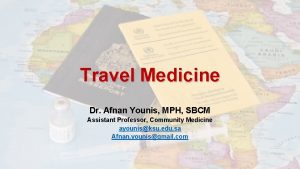 Travel Medicine Dr Afnan Younis MPH SBCM Assistant