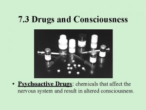 7 3 Drugs and Consciousness Psychoactive Drugs chemicals