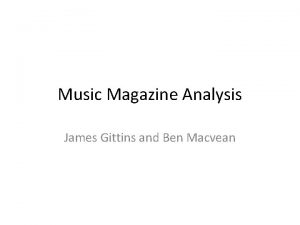 Music Magazine Analysis James Gittins and Ben Macvean