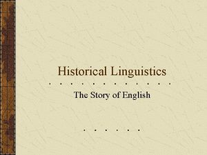 Historical Linguistics The Story of English English and