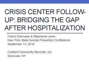 CRISIS CENTER FOLLOWUP BRIDGING THE GAP AFTER HOSPITALIZATION