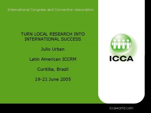 International Congress and Convention Association TURN LOCAL RESEARCH