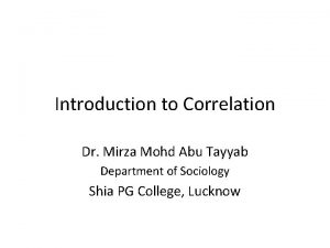 Introduction to Correlation Dr Mirza Mohd Abu Tayyab