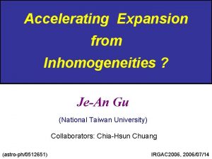 Accelerating Expansion from Inhomogeneities JeAn Gu National Taiwan