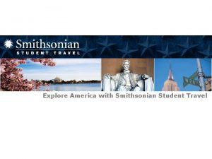 Explore America with Smithsonian Student Travel Smithsonian Student