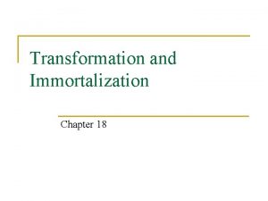 Transformation and Immortalization Chapter 18 Role in cell Transformation and Immortalization Chapter 18 Role in cell