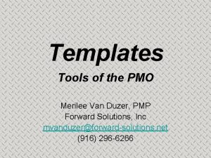 Templates Tools of the PMO Merilee Van Duzer