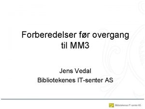 Forberedelser fr overgang til MM 3 Jens Vedal