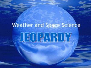 Weather and Space Science Weather and Space Science