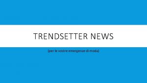 TRENDSETTER NEWS per le vostre emergenze di moda