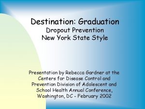 Destination Graduation Dropout Prevention New York State Style