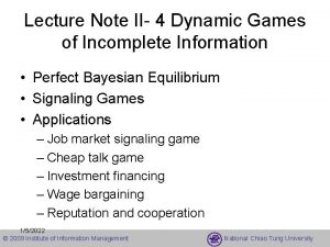 Lecture Note II 4 Dynamic Games of Incomplete