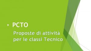 PCTO Proposte di attivit per le classi Tecnico