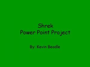 Shrek Power Point Project By Kevin Beadle Ordinary
