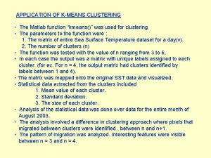 APPLICATION OF KMEANS CLUSTERING The Matlab function kmeans