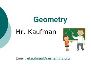 Geometry Mr Kaufman Email ekaufmanneshaminy org Mr Kaufman