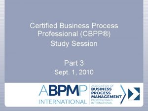 Certified Business Process Professional CBPP Study Session Part